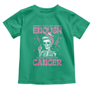 Funny Skeleton Breast Cancer Toddler T Shirt I Dont Have Enough Middle Fingers