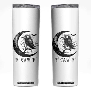 Funny Raven Bird Skinny Tumbler F Caw F Joke Moon Sarcastic Humor Art TS12 White Print Your Wear