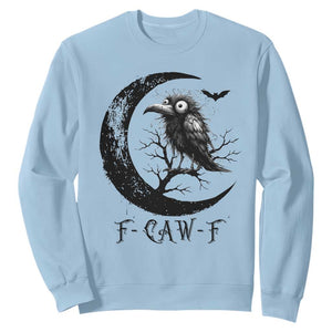 Funny Raven Bird Sweatshirt F Caw F Joke Moon Sarcastic Humor Art TS12 Light Blue Print Your Wear