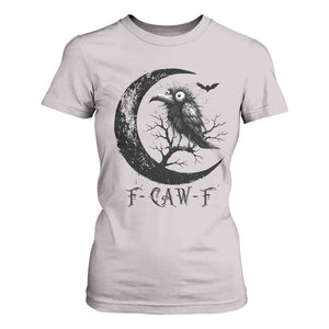 Funny Raven Bird T Shirt For Women F Caw F Joke Moon Sarcastic Humor Art TS12 Ice Gray Print Your Wear