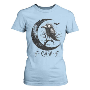 Funny Raven Bird T Shirt For Women F Caw F Joke Moon Sarcastic Humor Art TS12 Light Blue Print Your Wear