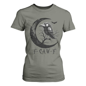 Funny Raven Bird T Shirt For Women F Caw F Joke Moon Sarcastic Humor Art TS12 Military Green Print Your Wear