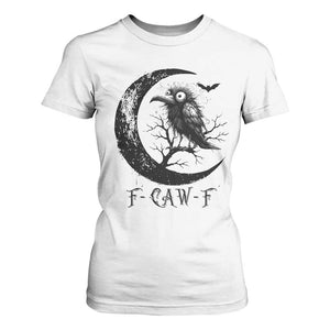 Funny Raven Bird T Shirt For Women F Caw F Joke Moon Sarcastic Humor Art TS12 White Print Your Wear