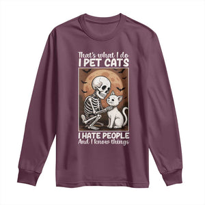 Funny Skeleton Cat Long Sleeve Shirt Thats What I Do I Pet Cats I Hate People And I Know Things TS12 Maroon Print Your Wear