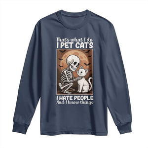 Funny Skeleton Cat Long Sleeve Shirt Thats What I Do I Pet Cats I Hate People And I Know Things TS12 Navy Print Your Wear