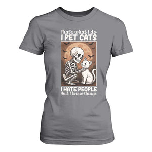Funny Skeleton Cat T Shirt For Women Thats What I Do I Pet Cats I Hate People And I Know Things TS12 Charcoal Print Your Wear