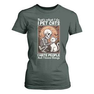 Funny Skeleton Cat T Shirt For Women Thats What I Do I Pet Cats I Hate People And I Know Things TS12 Dark Forest Green Print Your Wear