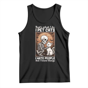 Funny Skeleton Cat Tank Top Thats What I Do I Pet Cats I Hate People And I Know Things TS12 Black Print Your Wear