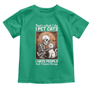 Funny Skeleton Cat Toddler T Shirt Thats What I Do I Pet Cats I Hate People And I Know Things TS12 Irish Green Print Your Wear