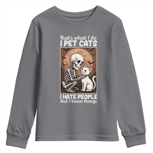 Funny Skeleton Cat Youth Sweatshirt Thats What I Do I Pet Cats I Hate People And I Know Things TS12 Charcoal Print Your Wear