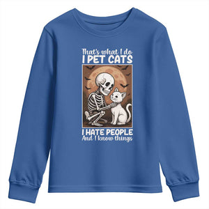 Funny Skeleton Cat Youth Sweatshirt Thats What I Do I Pet Cats I Hate People And I Know Things TS12 Royal Blue Print Your Wear