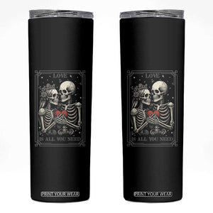 Love Is All You Need Skinny Tumbler Skeleton Lovers Funny Halloween Tarot TS12 Black Print Your Wear