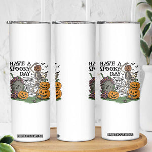 Funny Halloween Skeleton Skinny Tumbler Have A Spooky Day TS12 Print Your Wear