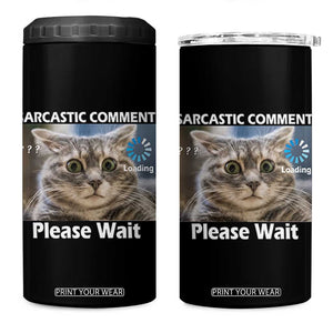 Sarcastic Comment Loading Please Wait 4 in 1 Can Cooler Tumbler Funny Cat Meme Gift TS12 One Size: 16 oz Black Print Your Wear