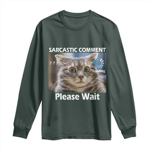 Sarcastic Comment Loading Please Wait Long Sleeve Shirt Funny Cat Meme Gift TS12 Dark Forest Green Print Your Wear