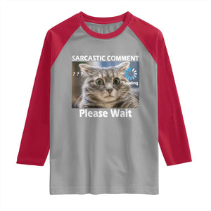 Sarcastic Comment Loading Please Wait Raglan Shirt Funny Cat Meme Gift TS12 Sport Gray Red Print Your Wear