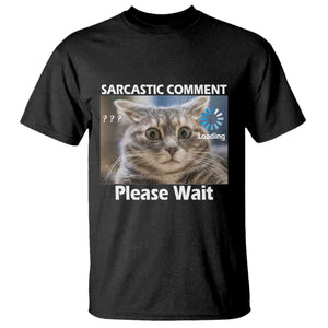 Sarcastic Comment Loading Please Wait T Shirt Funny Cat Meme Gift TS12 Black Print Your Wear