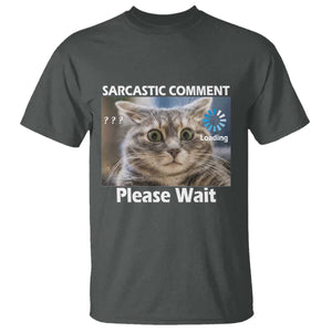 Sarcastic Comment Loading Please Wait T Shirt Funny Cat Meme Gift TS12 Dark Heather Print Your Wear