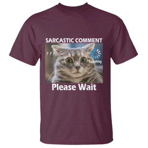 Sarcastic Comment Loading Please Wait T Shirt Funny Cat Meme Gift TS12 Maroon Print Your Wear
