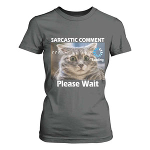 Sarcastic Comment Loading Please Wait T Shirt For Women Funny Cat Meme Gift TS12 Dark Heather Print Your Wear
