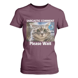 Sarcastic Comment Loading Please Wait T Shirt For Women Funny Cat Meme Gift TS12 Maroon Print Your Wear