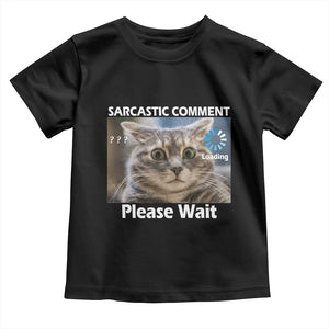 Sarcastic Comment Loading Please Wait Toddler T Shirt Funny Cat Meme Gift TS12 Black Print Your Wear