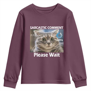 Sarcastic Comment Loading Please Wait Youth Sweatshirt Funny Cat Meme Gift TS12 Maroon Print Your Wear