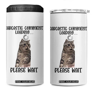Funny Cat Meme Sarcastic 4 in 1 Can Cooler Tumbler Sarcastic Comment Loading TS12 One Size: 16 oz White Print Your Wear
