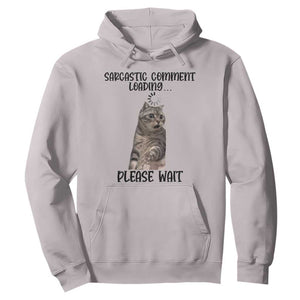 Funny Cat Meme Sarcastic Hoodie Sarcastic Comment Loading TS12 Ice Gray Print Your Wear