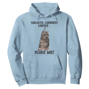 Funny Cat Meme Sarcastic Hoodie Sarcastic Comment Loading TS12 Light Blue Print Your Wear