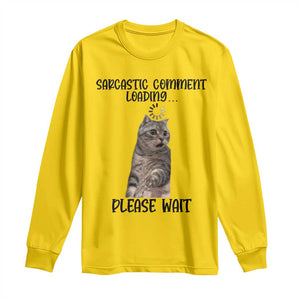 Funny Cat Meme Sarcastic Long Sleeve Shirt Sarcastic Comment Loading TS12 Daisy Print Your Wear