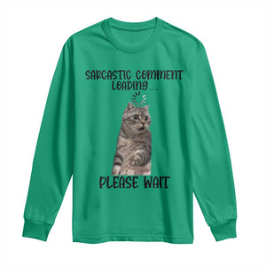 Funny Cat Meme Sarcastic Long Sleeve Shirt Sarcastic Comment Loading TS12 Irish Green Print Your Wear
