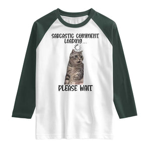 Funny Cat Meme Sarcastic Raglan Shirt Sarcastic Comment Loading TS12 White Dark Forest Green Print Your Wear