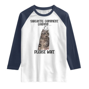 Funny Cat Meme Sarcastic Raglan Shirt Sarcastic Comment Loading TS12 White Navy Print Your Wear