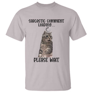 Funny Cat Meme Sarcastic T Shirt Sarcastic Comment Loading TS12 Ice Gray Print Your Wear