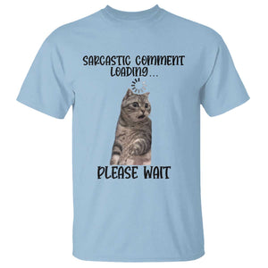 Funny Cat Meme Sarcastic T Shirt Sarcastic Comment Loading TS12 Light Blue Print Your Wear