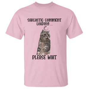 Funny Cat Meme Sarcastic T Shirt Sarcastic Comment Loading TS12 Light Pink Print Your Wear