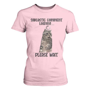 Funny Cat Meme Sarcastic T Shirt For Women Sarcastic Comment Loading TS12 Light Pink Print Your Wear