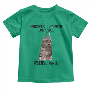 Funny Cat Meme Sarcastic Toddler T Shirt Sarcastic Comment Loading TS12 Irish Green Print Your Wear