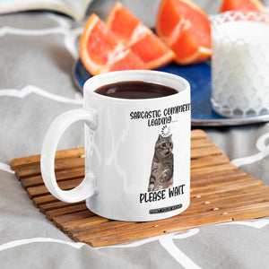 Funny Cat Meme Sarcastic Coffee Mug Sarcastic Comment Loading TS12 Print Your Wear