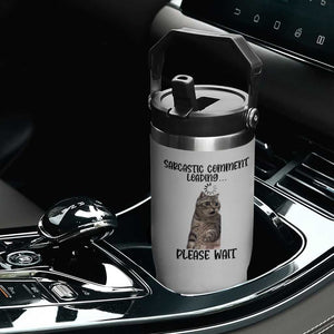 Funny Cat Meme Sarcastic Flip Straw Tumbler Sarcastic Comment Loading TS12 Print Your Wear