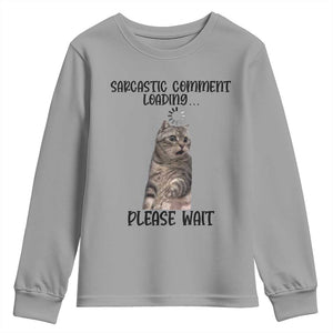 Funny Cat Meme Sarcastic Youth Sweatshirt Sarcastic Comment Loading TS12 Sport Gray Print Your Wear
