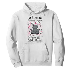 Funny Cat Hoodie I Have Selective Hearing TS12 White Print Your Wear
