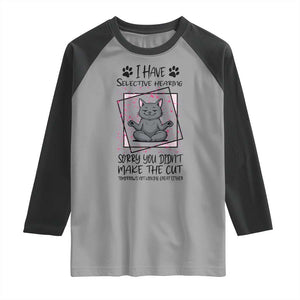 Funny Cat Raglan Shirt I Have Selective Hearing TS12 Sport Gray Black Print Your Wear