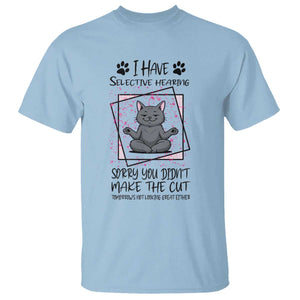 Funny Cat T Shirt I Have Selective Hearing TS12 Light Blue Print Your Wear
