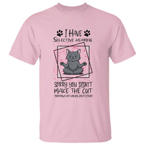 Funny Cat T Shirt I Have Selective Hearing TS12 Light Pink Print Your Wear