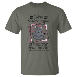 Funny Cat T Shirt I Have Selective Hearing TS12 Military Green Print Your Wear