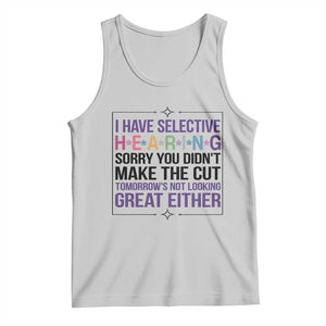 Funny Sarcasm Tank Top I Have Selective Hearing Sorry You Did Not Make The Cut TS12 Ash Print Your Wear