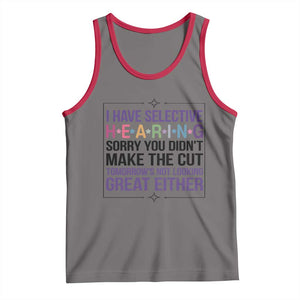 Funny Sarcasm Tank Top I Have Selective Hearing Sorry You Did Not Make The Cut TS12 Deep Heather Red Print Your Wear