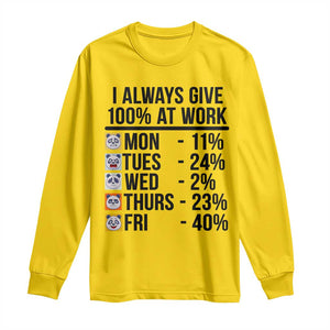 I Always Give 100% At Work Long Sleeve Shirt Funny Panda Office Mood TS12 Daisy Print Your Wear